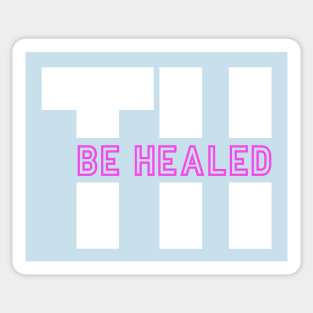 TH Be Healed in pink Sticker